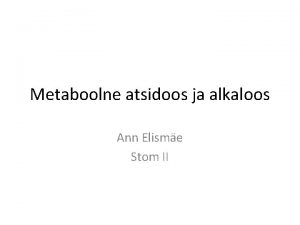 Metaboolne atsidoos ja alkaloos Ann Elisme Stom II