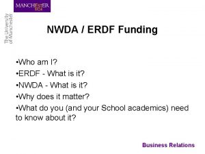 NWDA ERDF Funding Who am I ERDF What