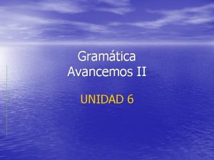 Gramtica Avancemos II UNIDAD 6 Affirmative t commands
