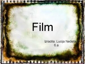 Film Izradila Lucija Nedeljko 6 a to je