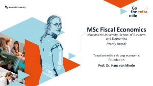 MSc Fiscal Economics Maastricht University School of Business