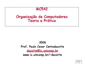 MC 542 Organizao de Computadores Teoria e Prtica