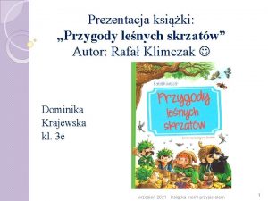 Prezentacja ksiki Przygody lenych skrzatw Autor Rafa Klimczak