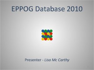 EPPOG Database 2010 Presenter Lisa Mc Carthy 0