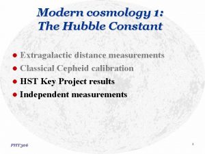 Modern cosmology 1 The Hubble Constant Extragalactic distance