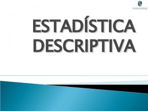 ESTADSTICA DESCRIPTIVA ESTADSTICA DESCRIPTIVA Los orgenes de la