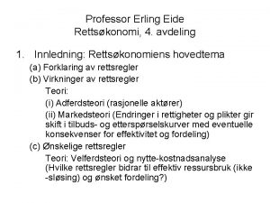 Professor Erling Eide Rettskonomi 4 avdeling 1 Innledning