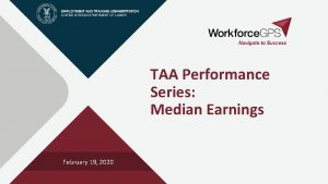 TAA Performance Series Median Earnings February 19 2020