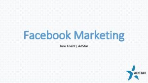 Facebook Marketing Jure Knehtl Ad Star Zakaj ravno