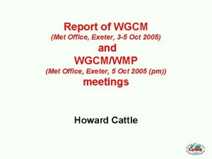Report of WGCM Met Office Exeter 3 5