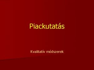 Piackutats Kvalitatv mdszerek Piackutats A piackutats az ru