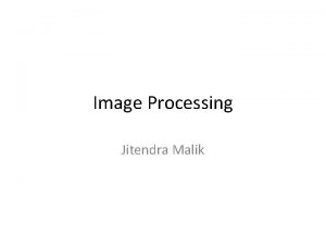 Image Processing Jitendra Malik Different kinds of images