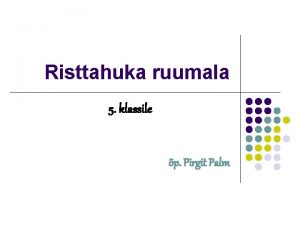 Risttahuka ruumala 5 klassile p Pirgit Palm Mis