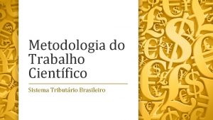 Metodologia do Trabalho Cientfico Sistema Tributrio Brasileiro Faculdade