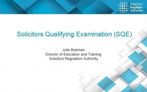 Solicitors Qualifying Examination SQE Julie Brannan Director of