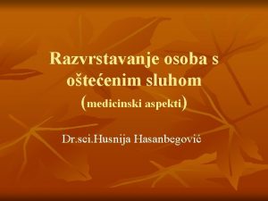 Razvrstavanje osoba s oteenim sluhom medicinski aspekti Dr