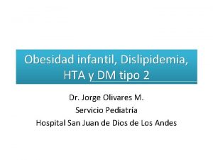 Obesidad infantil Dislipidemia HTA y DM tipo 2