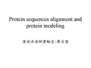 Protein sequences alignment and protein modeling Protein sequences