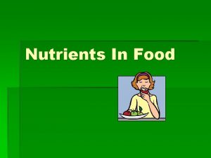 Nutrients In Food Nutrient Nutrient a substance found