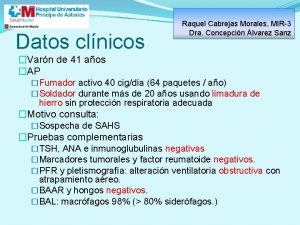 Datos clnicos Raquel Cabrejas Morales MIR3 Dra Concepcin