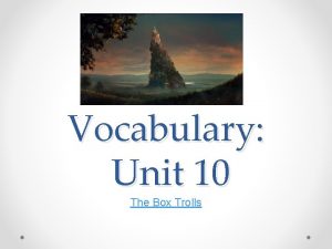Vocabulary Unit 10 The Box Trolls Acquiesce Archibald