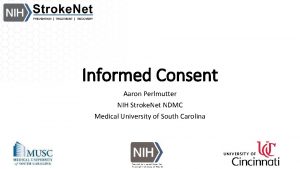 Informed Consent Aaron Perlmutter NIH Stroke Net NDMC