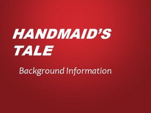 HANDMAIDS TALE Background Information MARGARET ATWOOD Born in