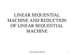 LINEAR SEQUENTIAL MACHINE AND REDUCTION OF LINEAR SEQUENTIAL