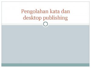 Pengolahan kata dan desktop publishing Pengertian Pengolahan data