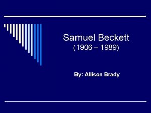 Samuel Beckett 1906 1989 By Allison Brady Una