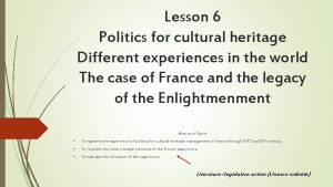 Lesson 6 Politics for cultural heritage Different experiences