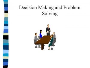 Decision Making and Problem Solving Decision Making Problem