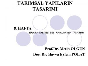 TARIMSAL YAPILARIN TASARIMI 8 HAFTA IZGARA TABANLI BES