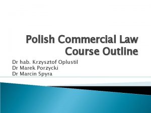 Polish Commercial Law Course Outline Dr hab Krzysztof