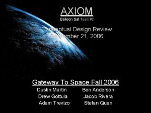 AXIOM Balloon Sat Team 2 Conceptual Design Review