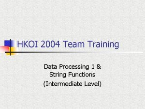 HKOI 2004 Team Training Data Processing 1 String HKOI 2004 Team Training Data Processing 1 String
