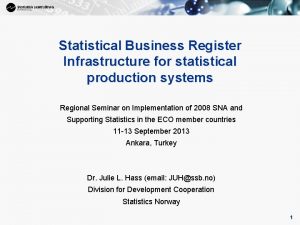 1 Statistical Business Register Infrastructure for statistical production
