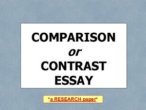 COMPARISON or CONTRAST ESSAY a RESEARCH paper PREWRITING