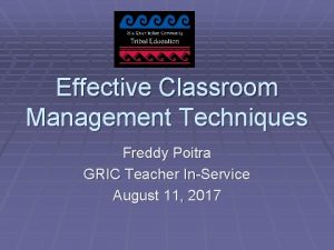 Effective Classroom Management Techniques Freddy Poitra GRIC Teacher