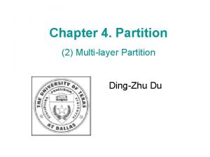 Chapter 4 Partition 2 Multilayer Partition DingZhu Du