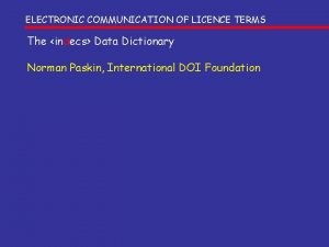 ELECTRONIC COMMUNICATION OF LICENCE TERMS The indecs Data