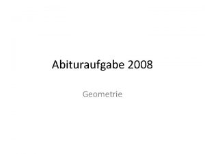 Abituraufgabe 2008 Geometrie Abitur 2008 Geo Aufgabe 1