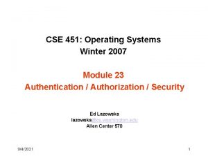 CSE 451 Operating Systems Winter 2007 Module 23