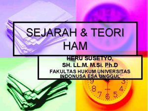 SEJARAH TEORI HAM HERU SUSETYO SH LL M