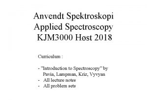 Anvendt Spektroskopi Applied Spectroscopy KJM 3000 Hst 2018