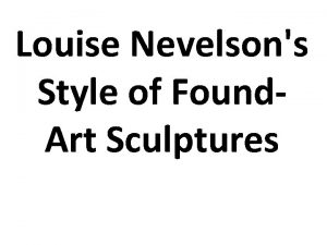Louise Nevelsons Style of Found Art Sculptures Additive