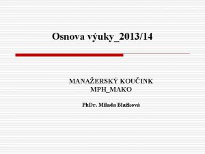 Osnova vuky201314 MANAERSK KOUINK MPHMAKO Ph Dr Milada