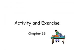 Activity and Exercise Chapter 38 Body Mechanics Exercise