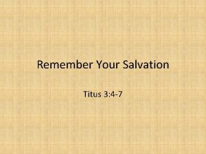 Remember Your Salvation Titus 3 4 7 Titus