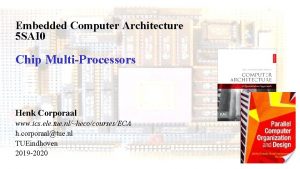 Embedded Computer Architecture 5 SAI 0 Chip MultiProcessors